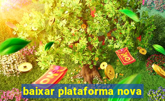 baixar plataforma nova